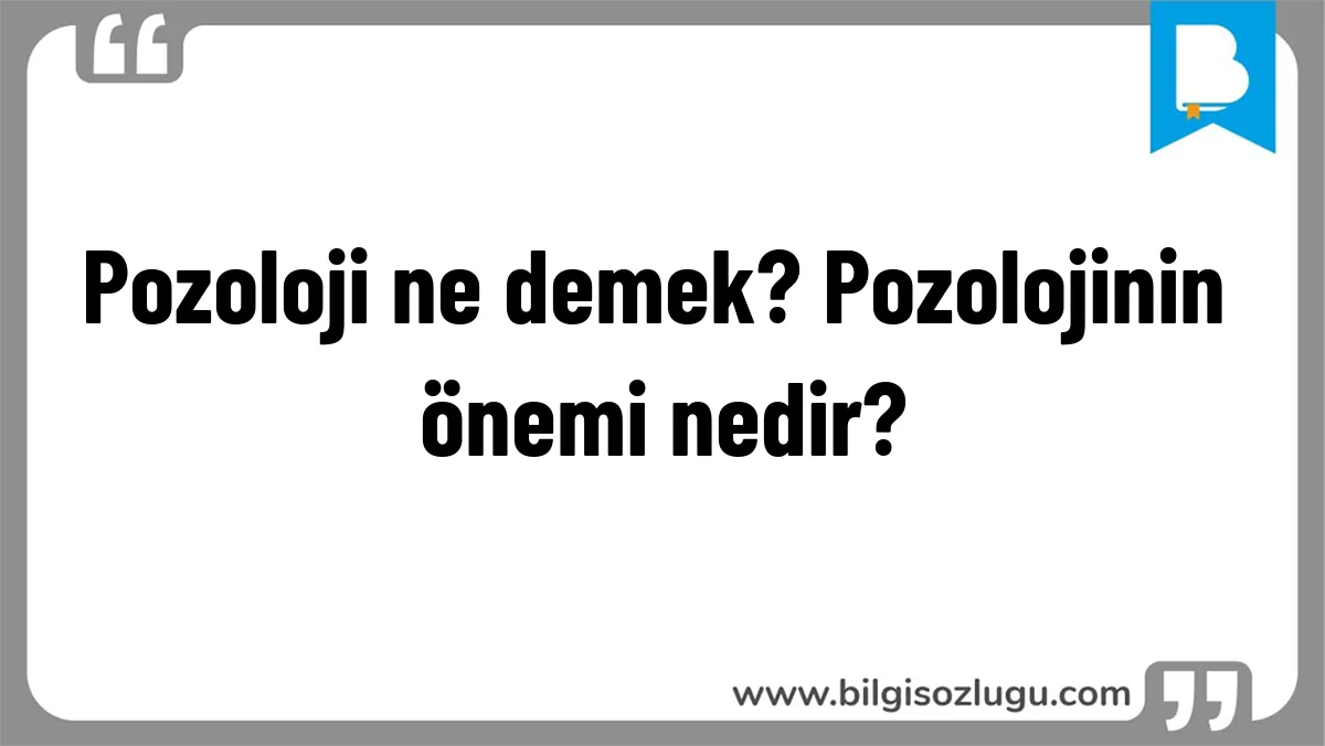Pozoloji ne demek? Pozolojinin önemi nedir?