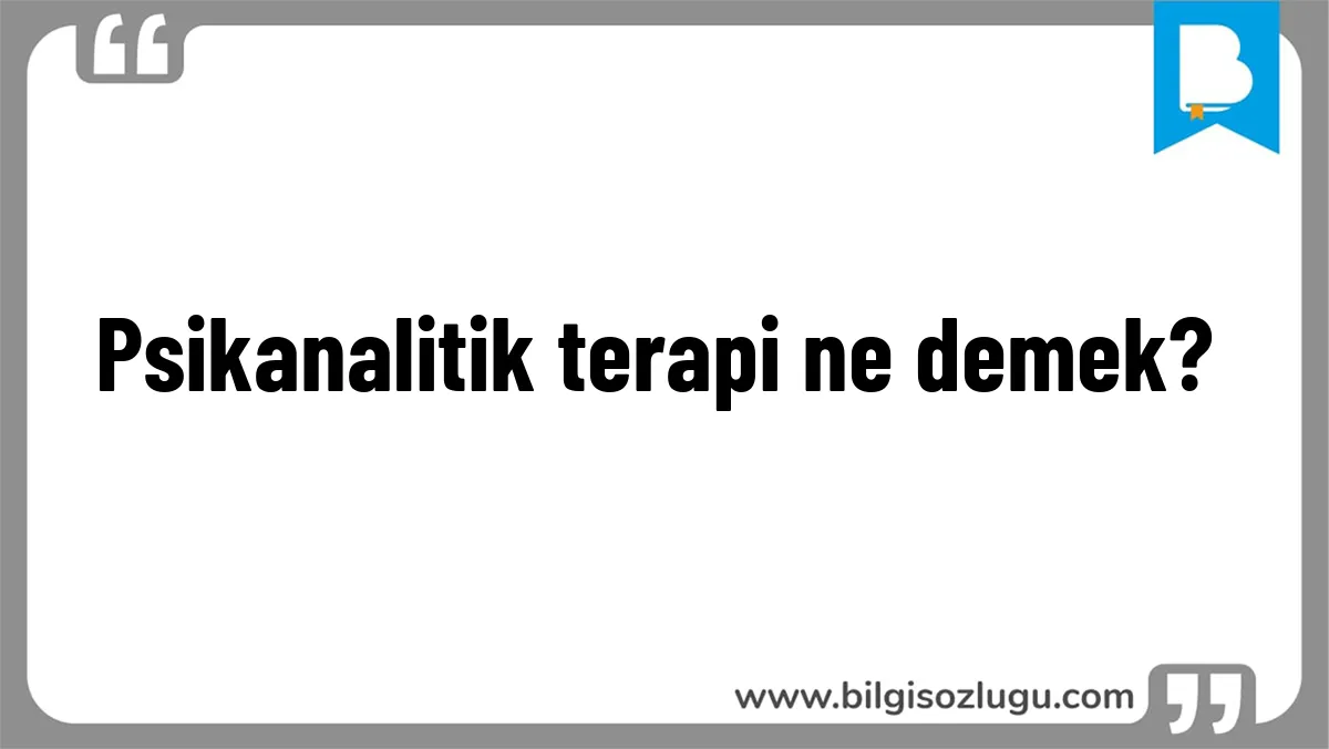 Psikanalitik terapi ne demek?
