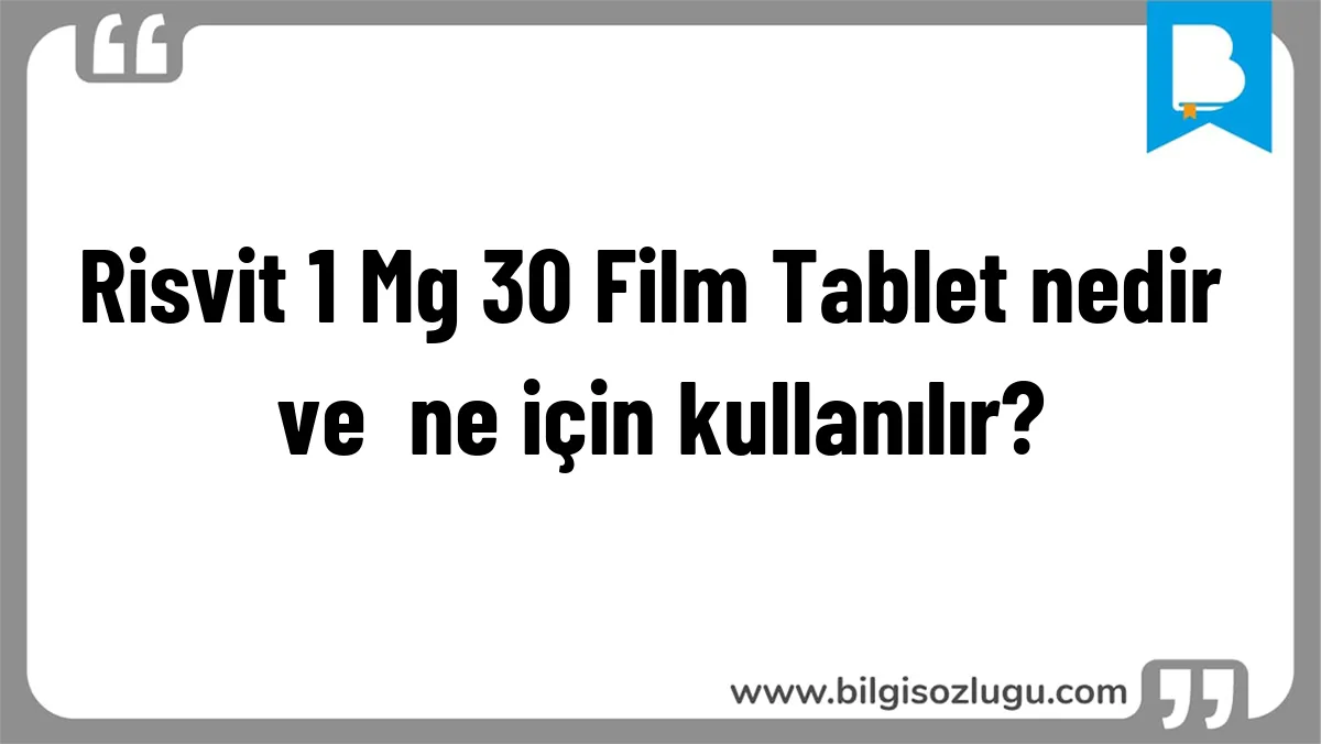 Risvit 1 Mg 30 Film Tablet nedir ve  ne için kullanılır?