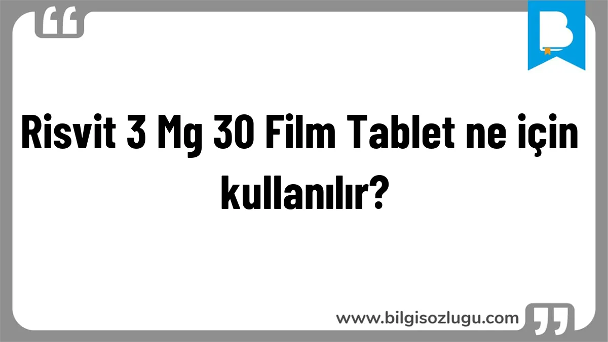 Risvit 3 Mg 30 Film Tablet ne için kullanılır?