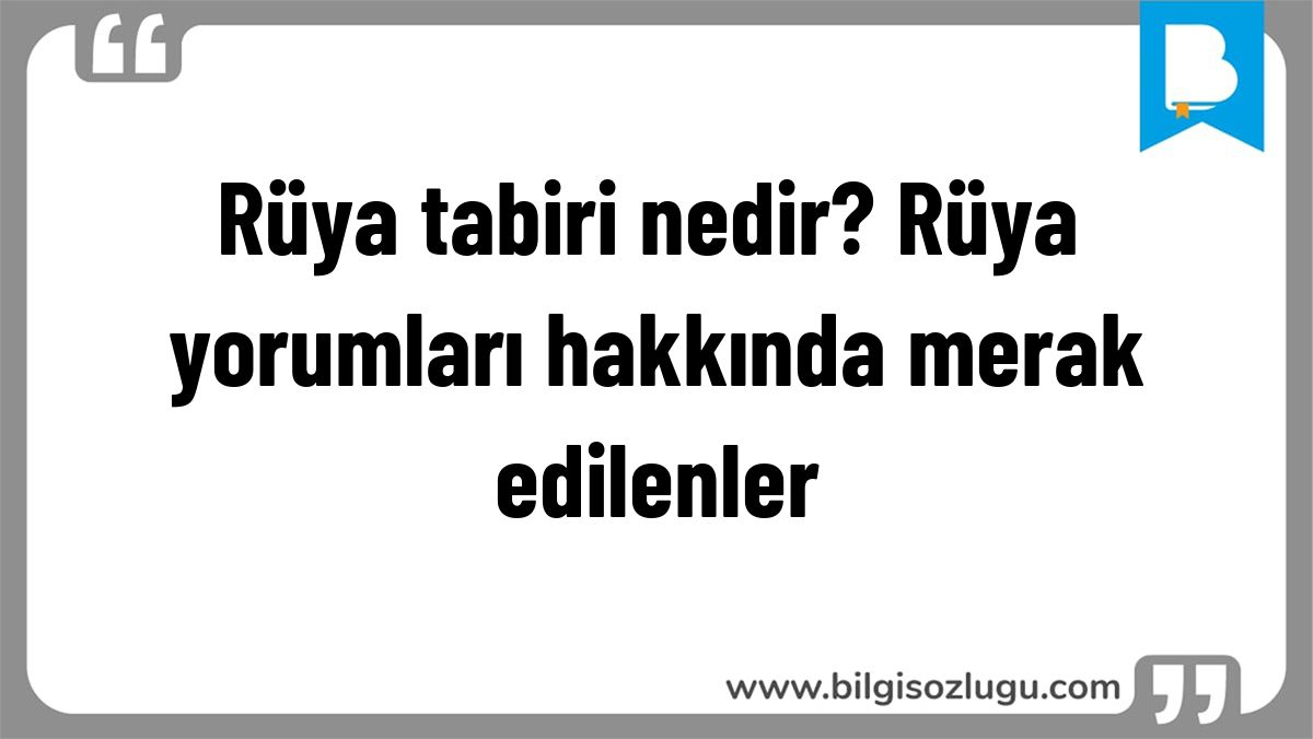 Rüya tabiri nedir? Rüya yorumları hakkında merak edilenler