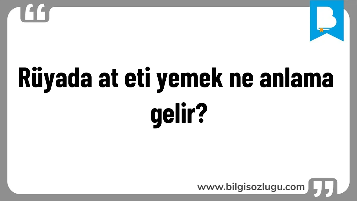 Rüyada at eti yemek ne anlama gelir?