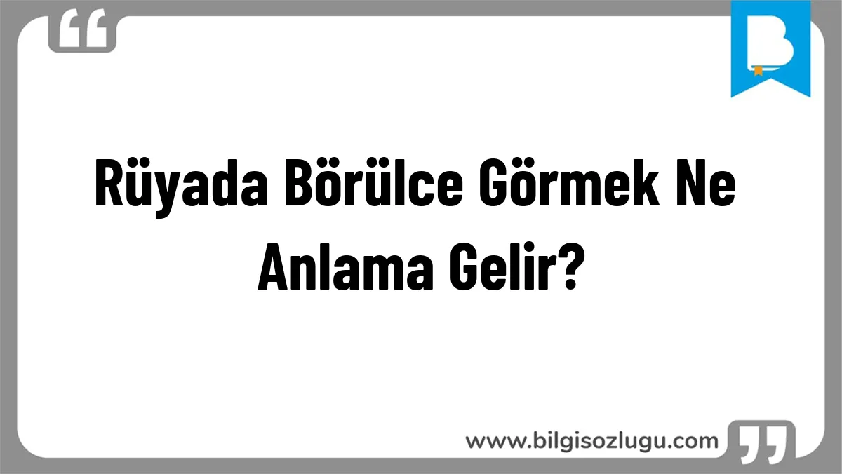 Rüyada Börülce Görmek Ne Anlama Gelir?