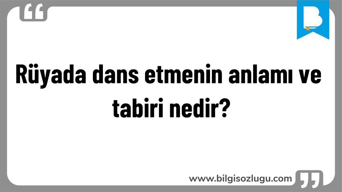 Rüyada dans etmenin anlamı ve tabiri nedir?