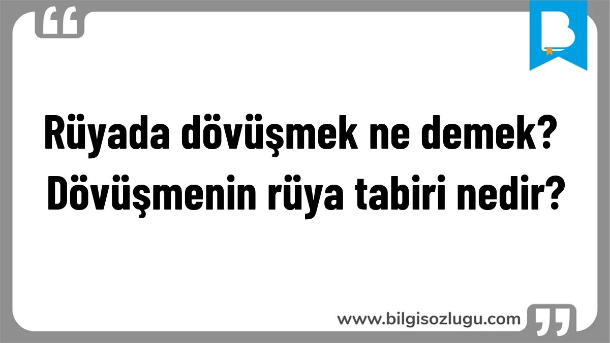 Rüyada dövüşmek ne demek? Dövüşmenin rüya tabiri nedir?