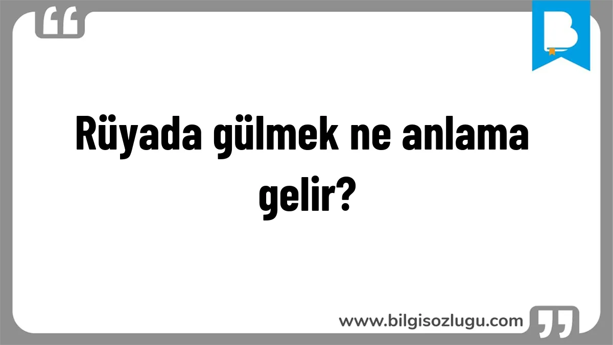 Rüyada gülmek ne anlama gelir?