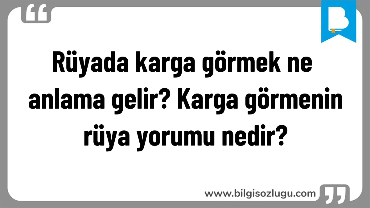 Rüyada karga görmek ne anlama gelir? Karga görmenin rüya yorumu nedir?