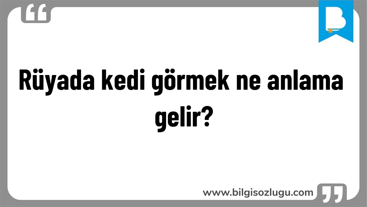 Rüyada kedi görmek ne anlama gelir?