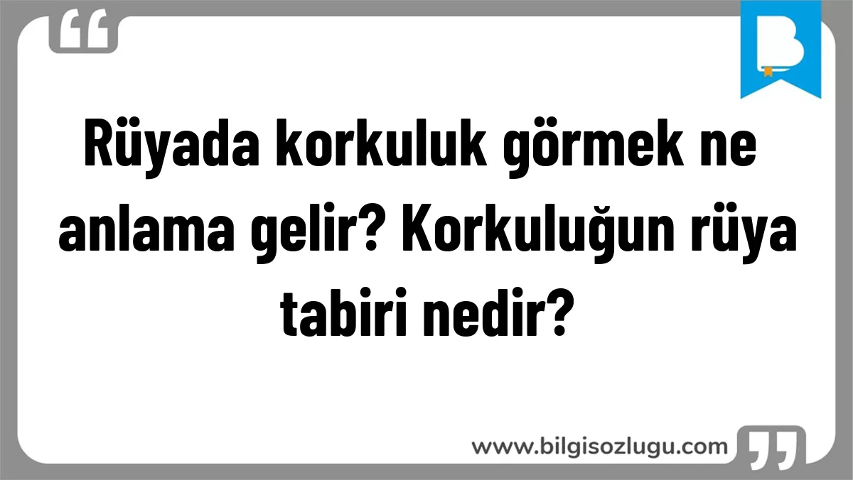 Rüyada korkuluk görmek ne anlama gelir? Korkuluğun rüya tabiri nedir?