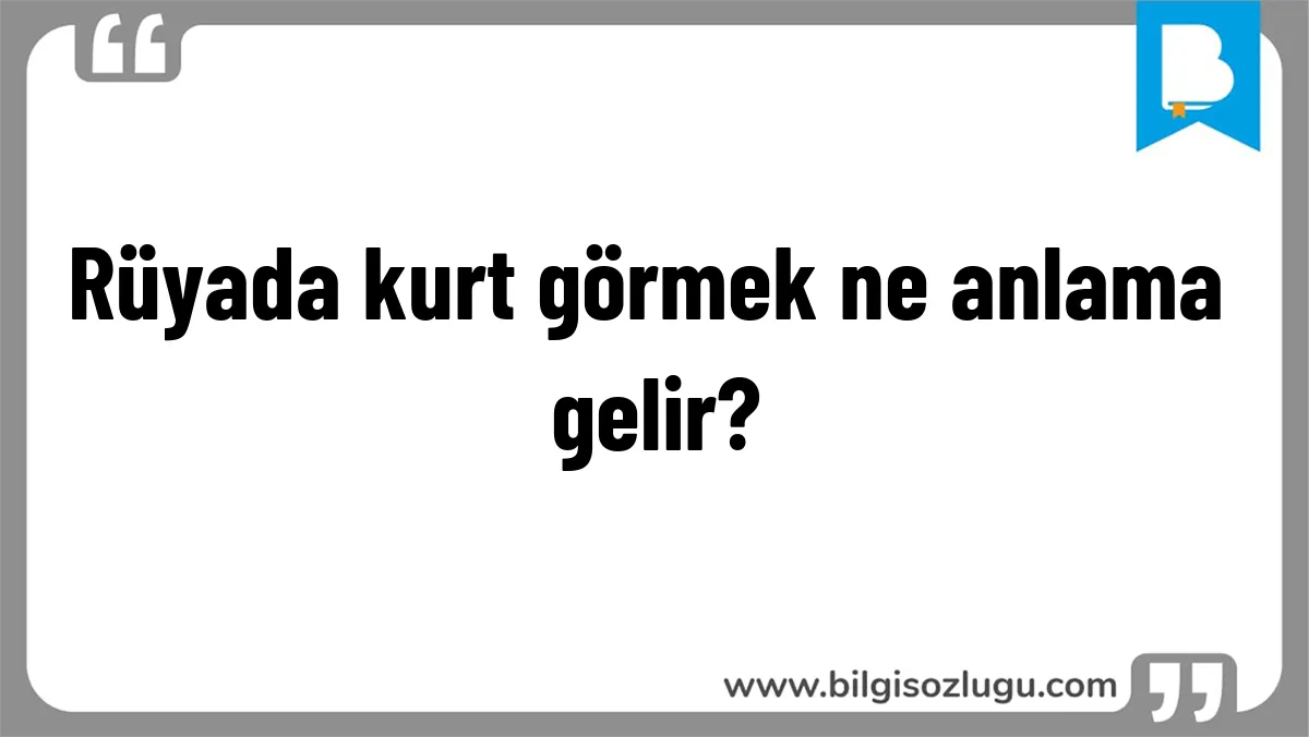 Rüyada kurt görmek ne anlama gelir?