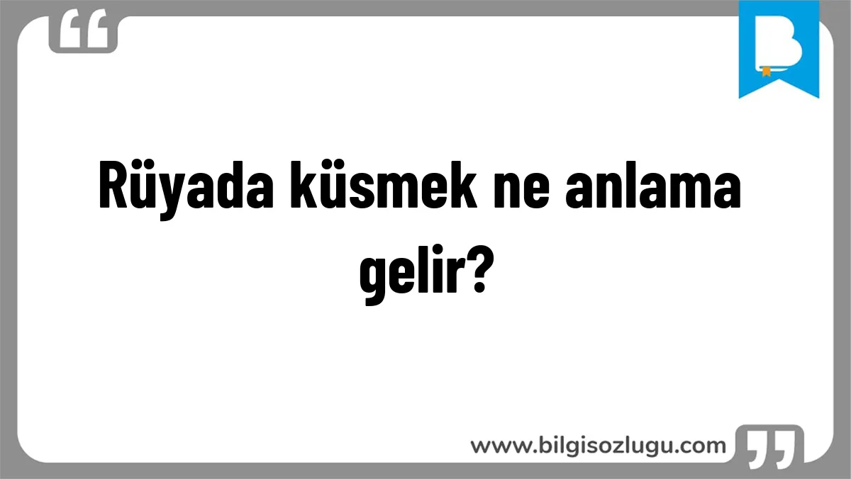 Rüyada küsmek ne anlama gelir?