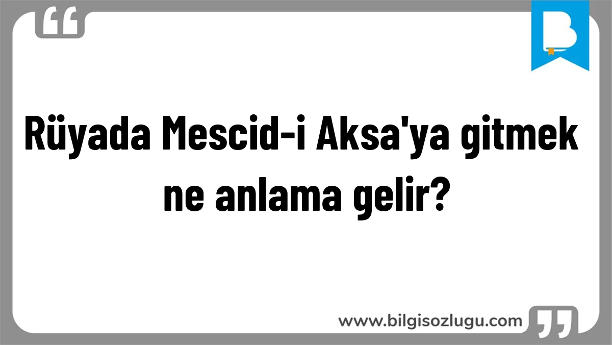 Rüyada Mescid-i Aksa'ya gitmek ne anlama gelir?