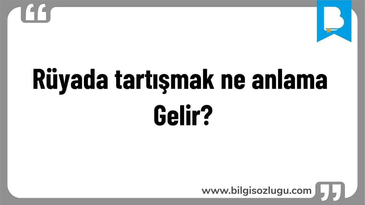 Rüyada tartışmak ne anlama Gelir?