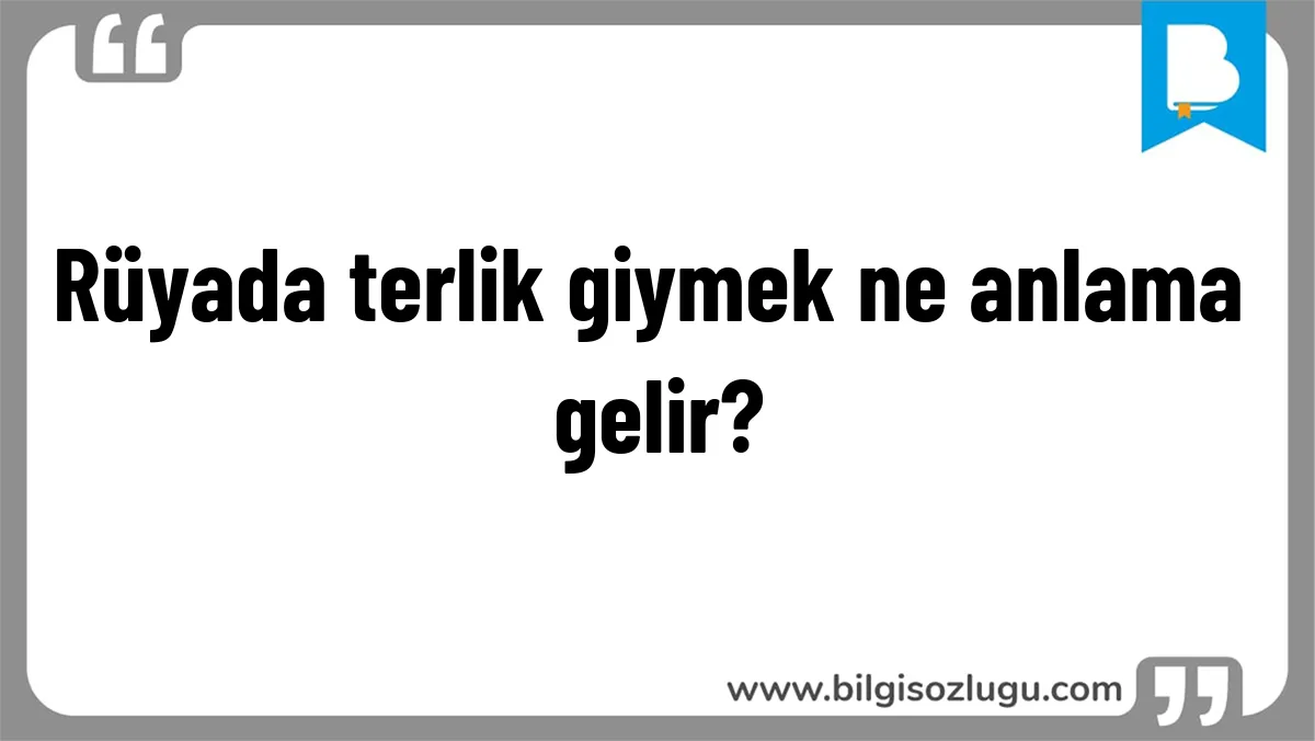 Rüyada terlik giymek ne anlama gelir?