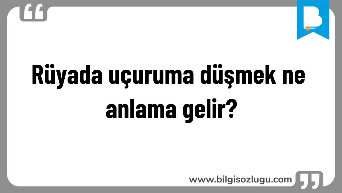 Rüyada uçuruma düşmek ne anlama gelir?