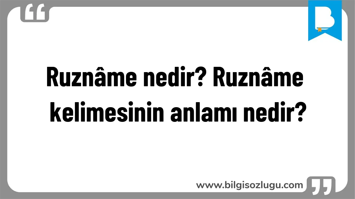 Ruznâme nedir? Ruznâme kelimesinin anlamı nedir?