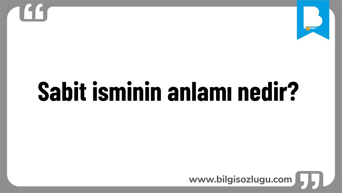Sabit isminin anlamı nedir?