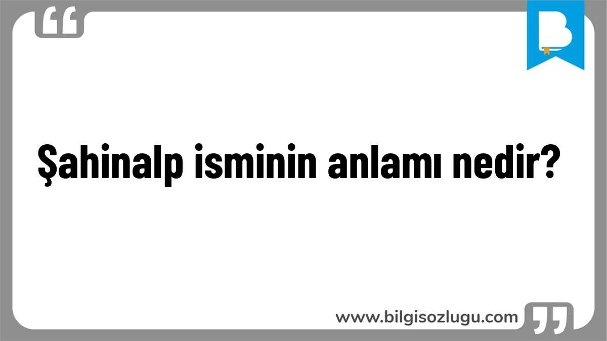 Şahinalp isminin anlamı nedir?