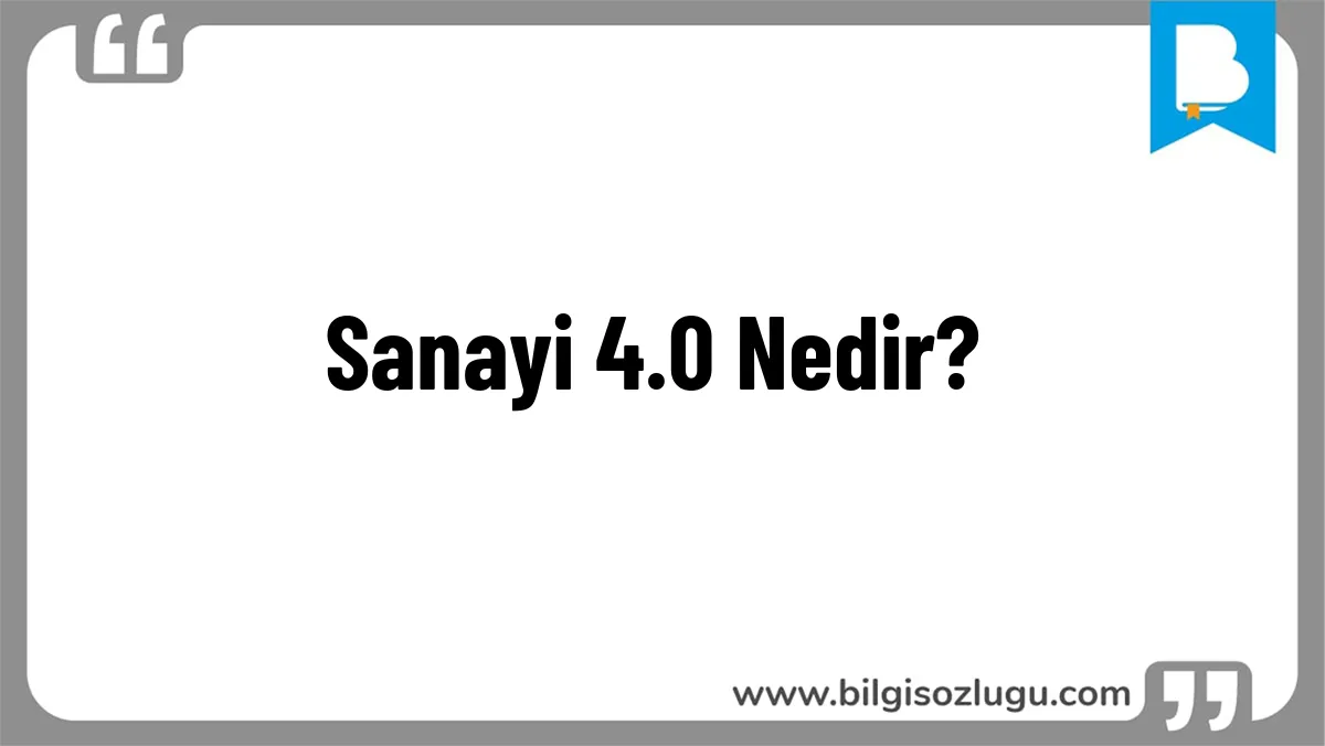 Sanayi 4.0 Nedir?
