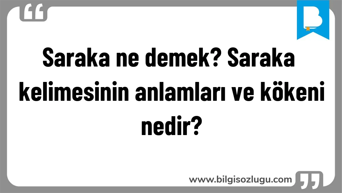 Saraka ne demek? Saraka kelimesinin anlamları ve kökeni nedir?
