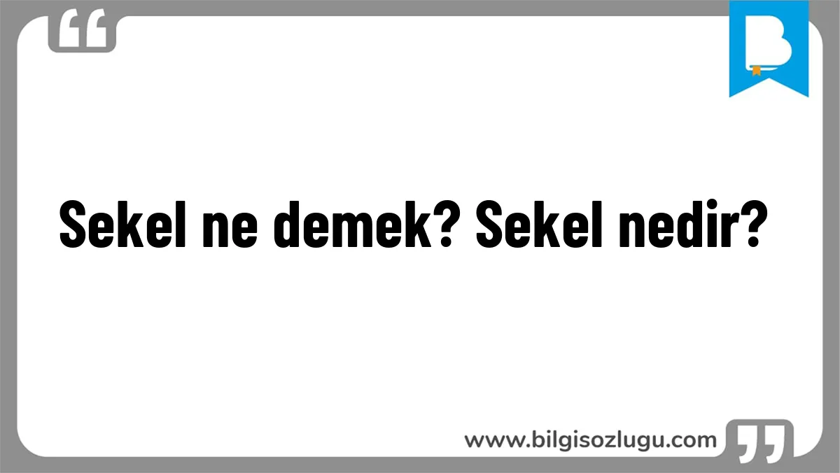 Sekel ne demek? Sekel nedir?