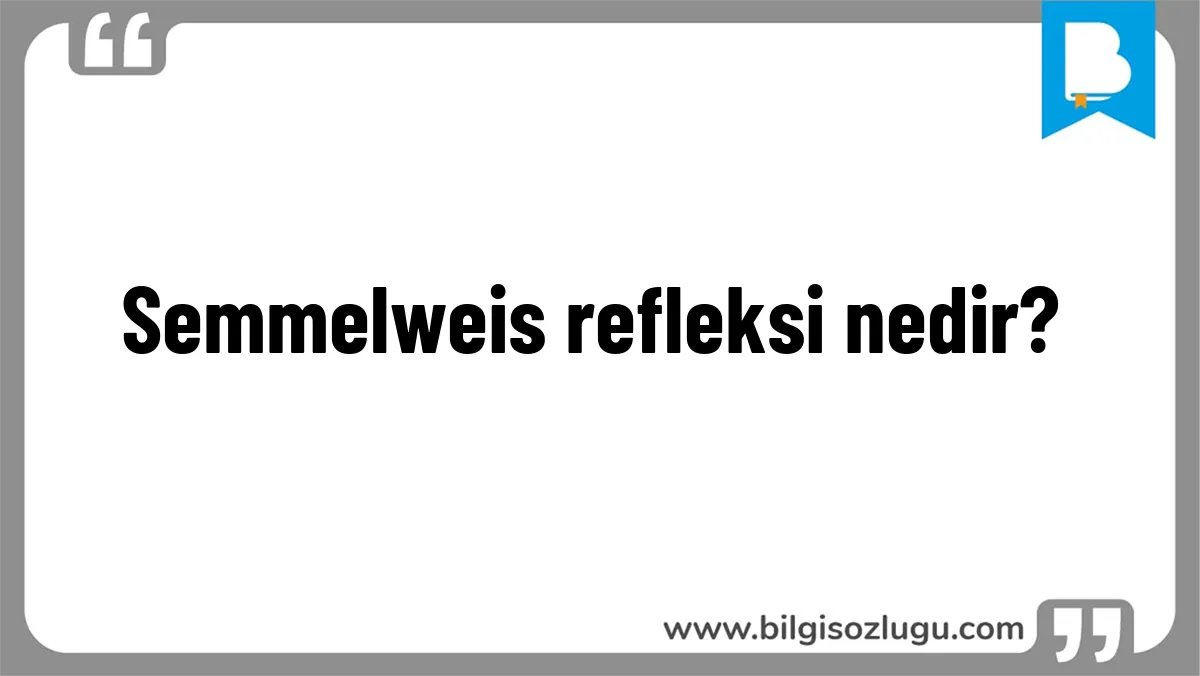 Semmelweis refleksi nedir?