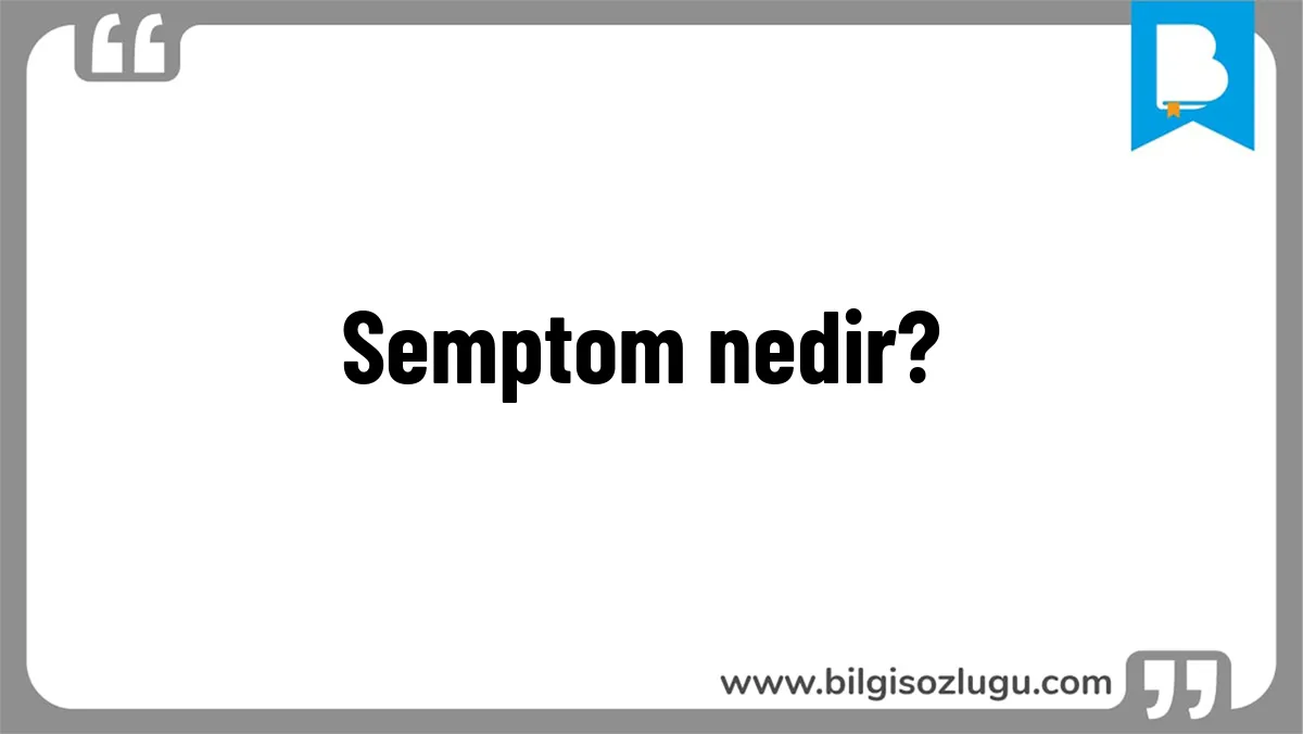 Semptom nedir?
