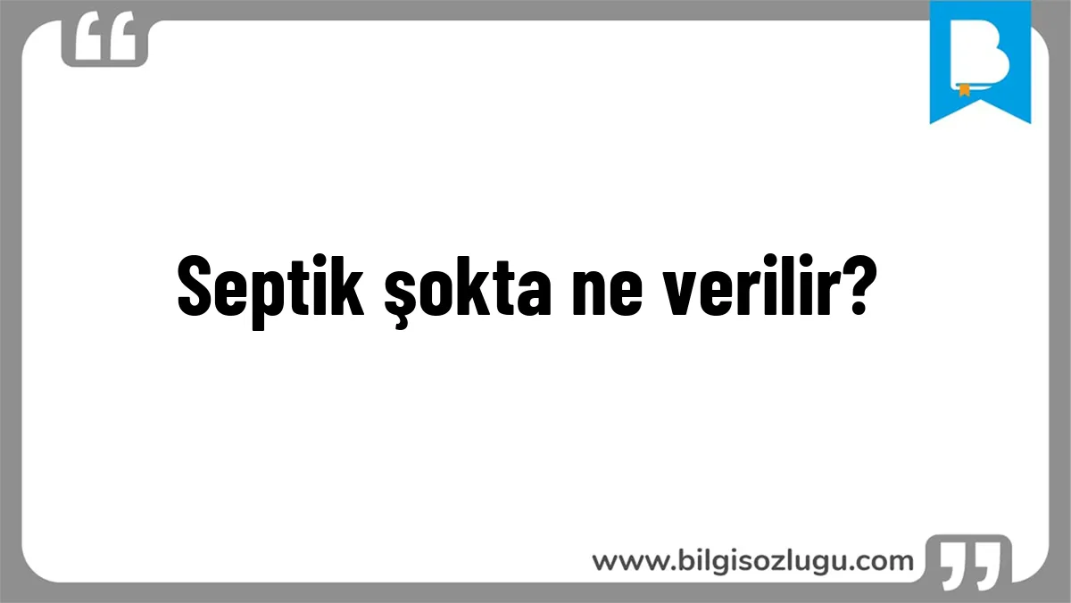 Septik şokta ne verilir?