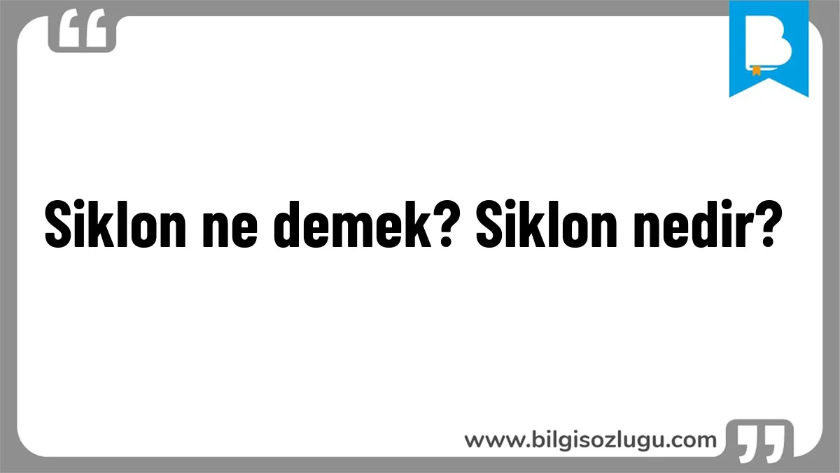 Siklon ne demek? Siklon nedir?