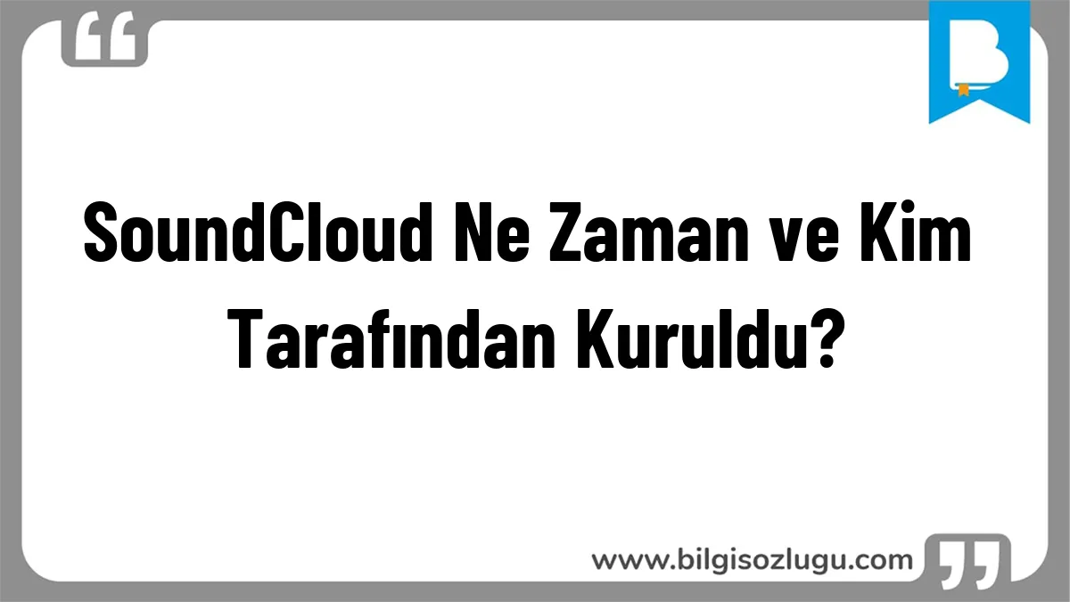SoundCloud Ne Zaman ve Kim Tarafından Kuruldu?
