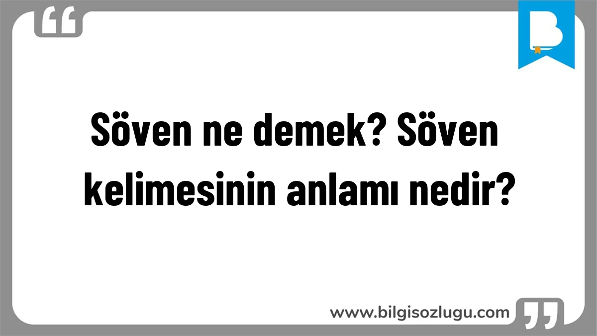Söven ne demek? Söven kelimesinin anlamı nedir?
