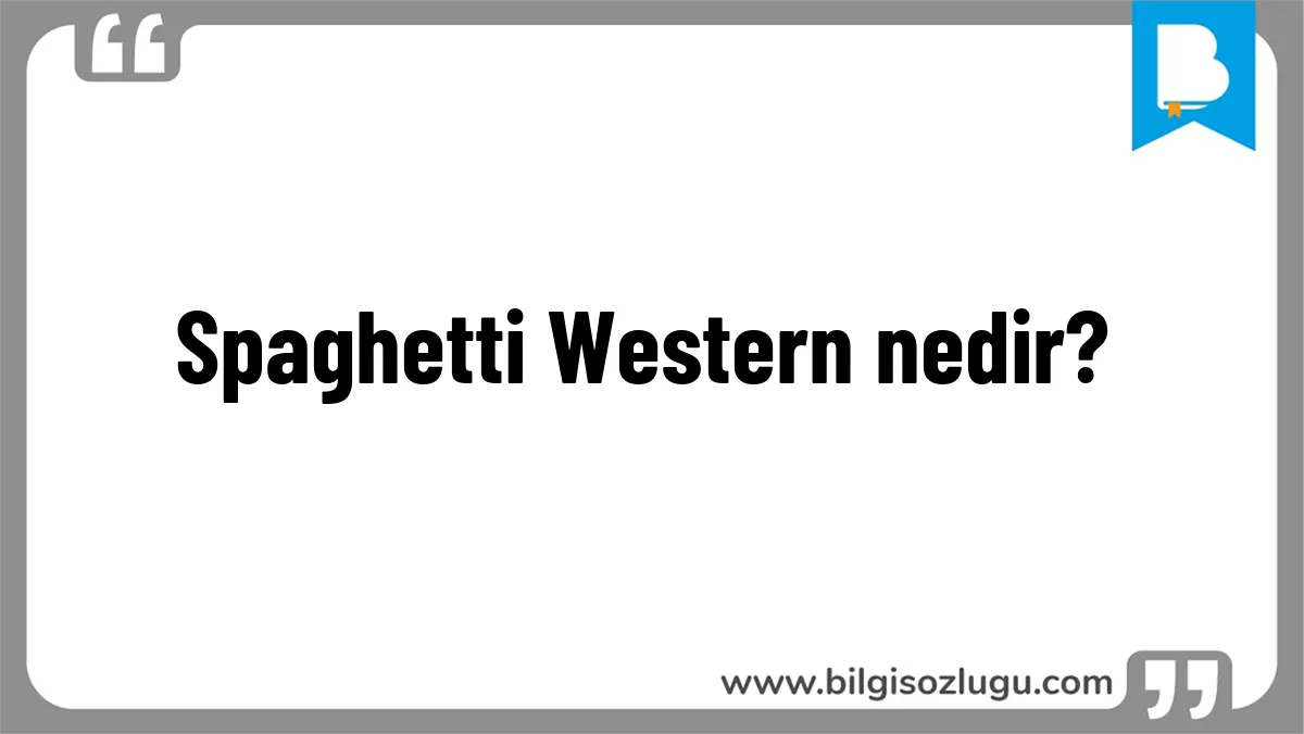 Spaghetti Western nedir?