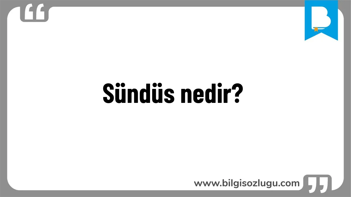 Sündüs nedir?