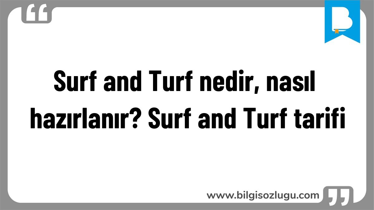 Surf and Turf nedir, nasıl hazırlanır? Surf and Turf tarifi