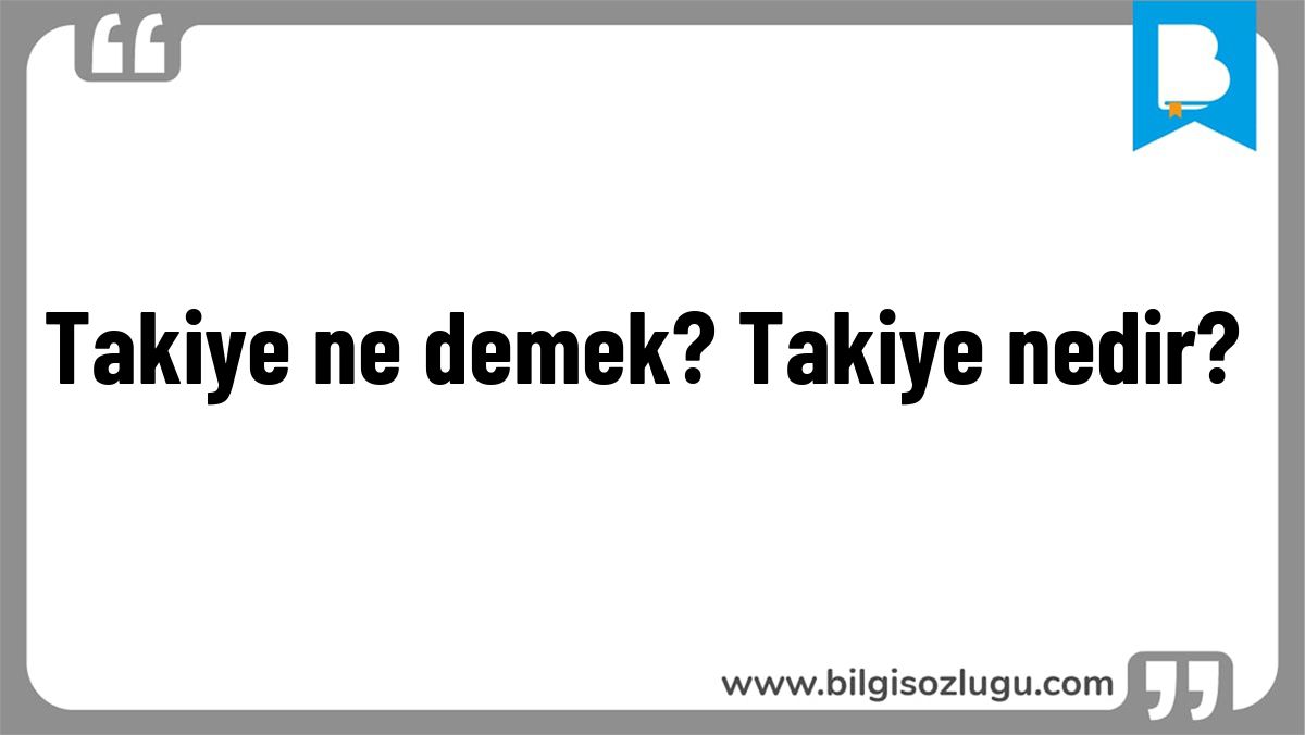 Takiye ne demek? Takiye nedir?