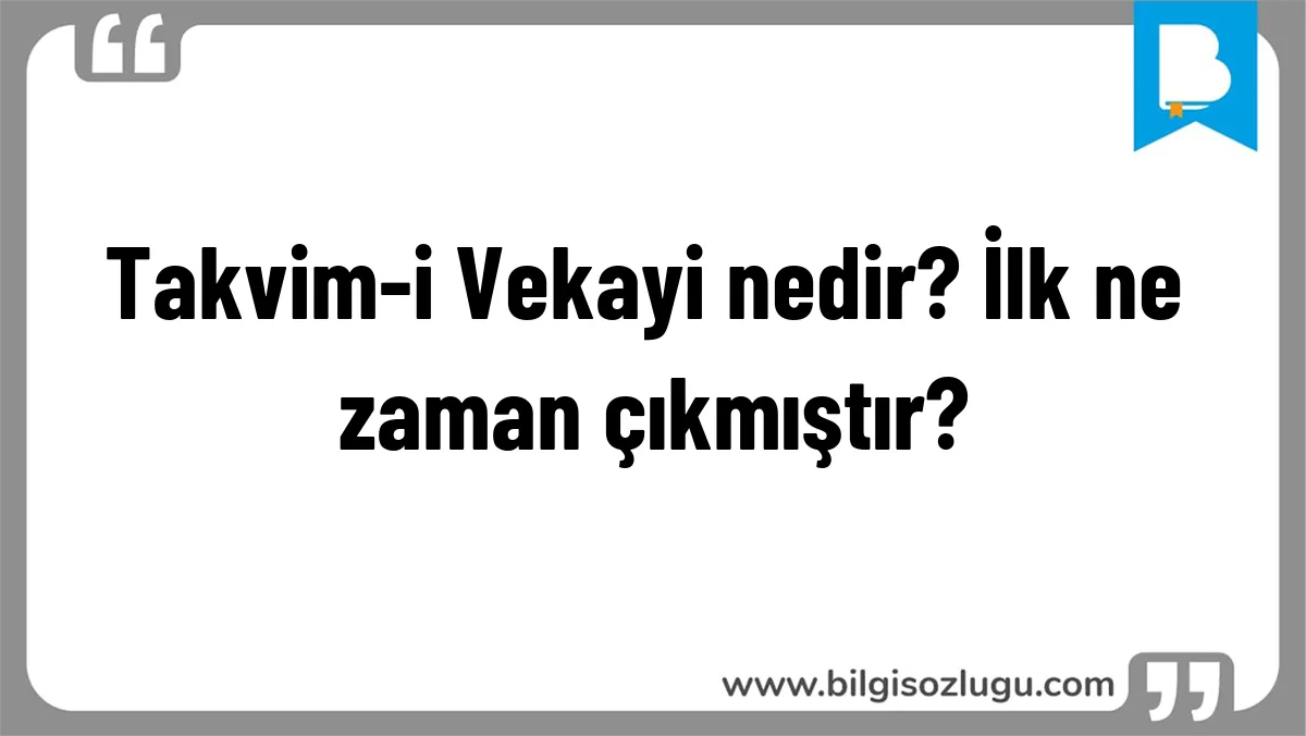 Takvim-i Vekayi nedir? İlk ne zaman çıkmıştır?