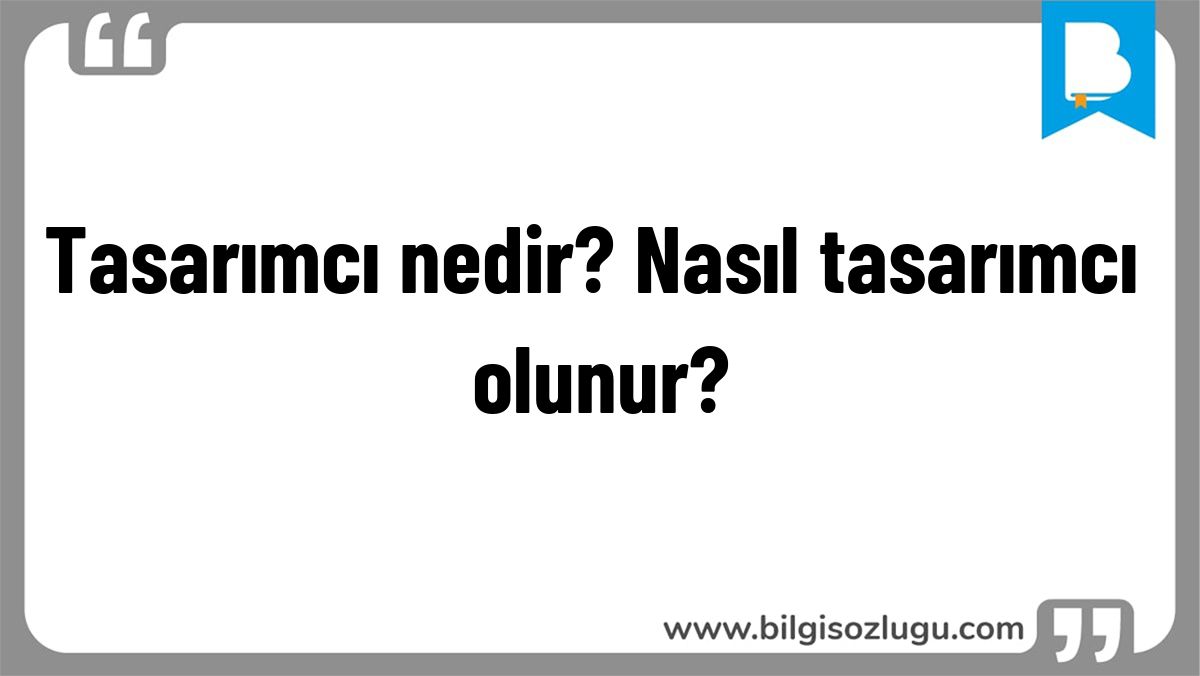 Tasarımcı nedir? Nasıl tasarımcı olunur?