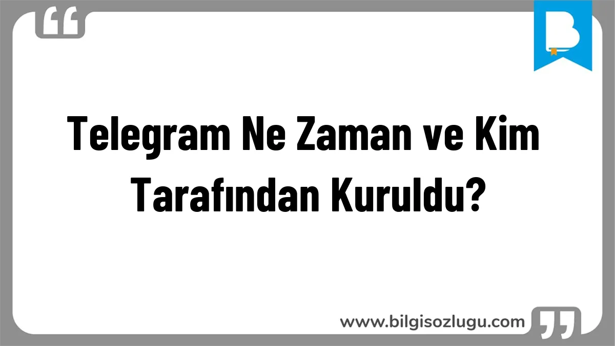 Telegram Ne Zaman ve Kim Tarafından Kuruldu?