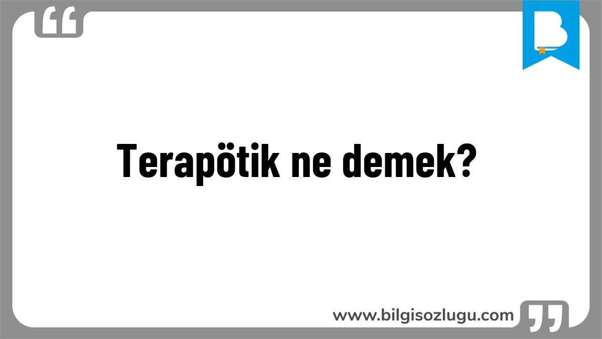Terapötik ne demek?