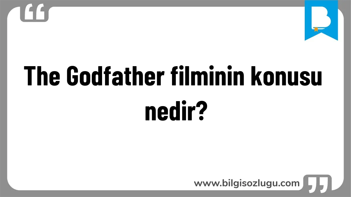 The Godfather filminin konusu nedir?
