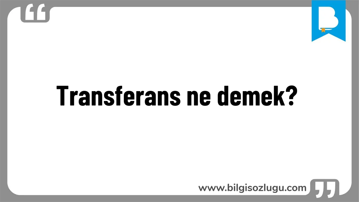 Transferans ne demek?