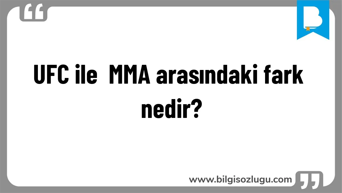 UFC ile  MMA arasındaki fark nedir?