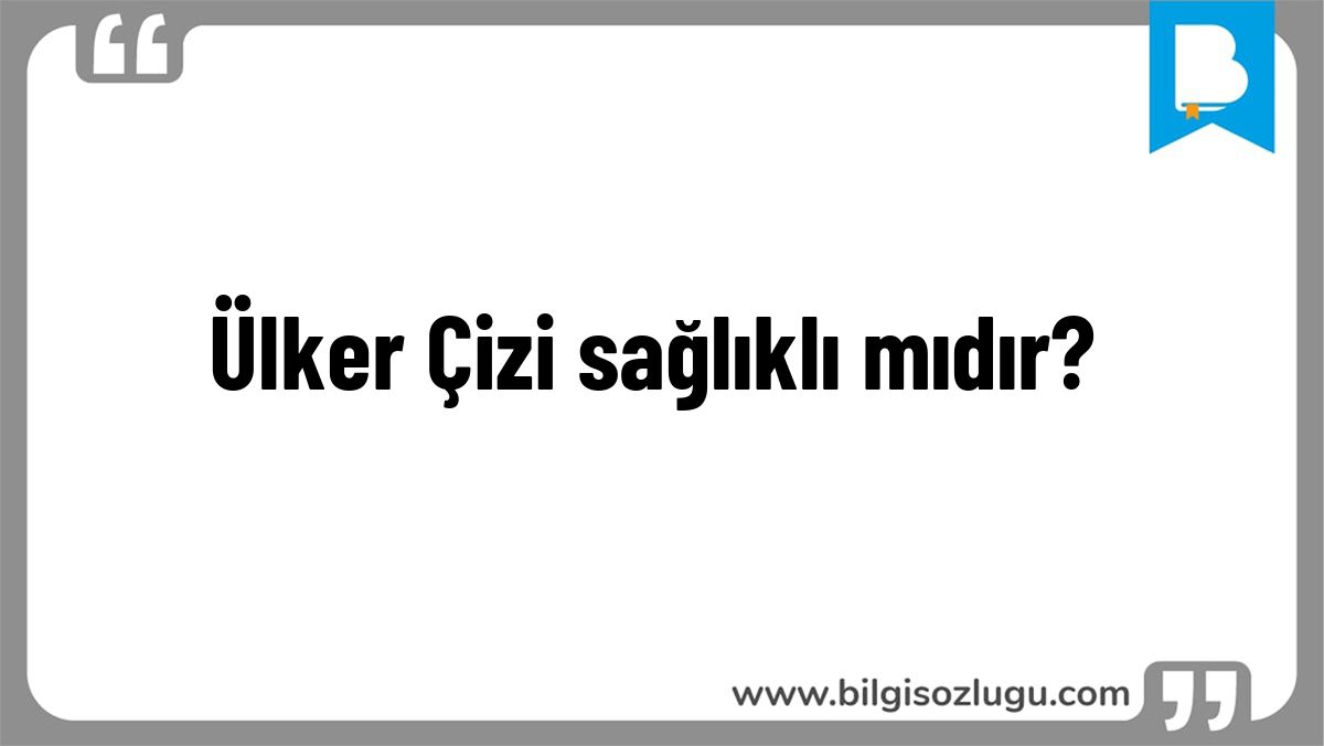 Ülker Çizi sağlıklı mıdır?