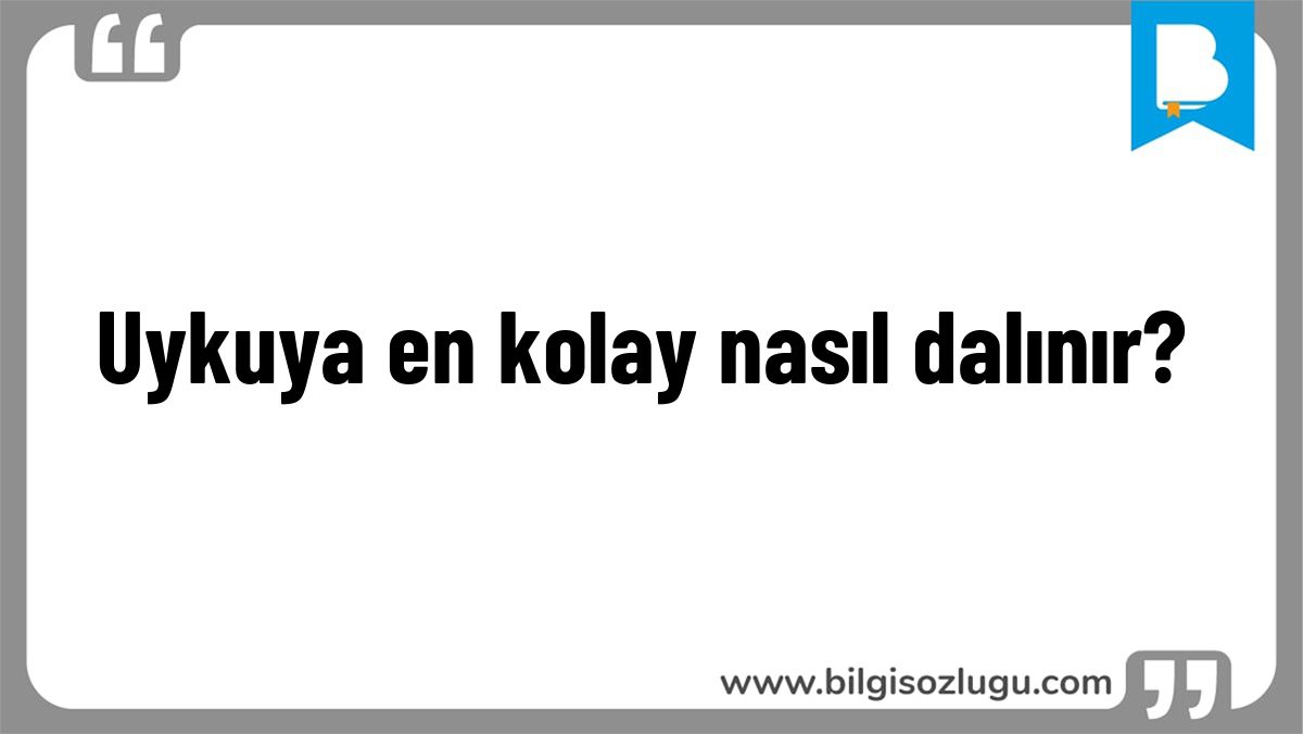 Uykuya en kolay nasıl dalınır?