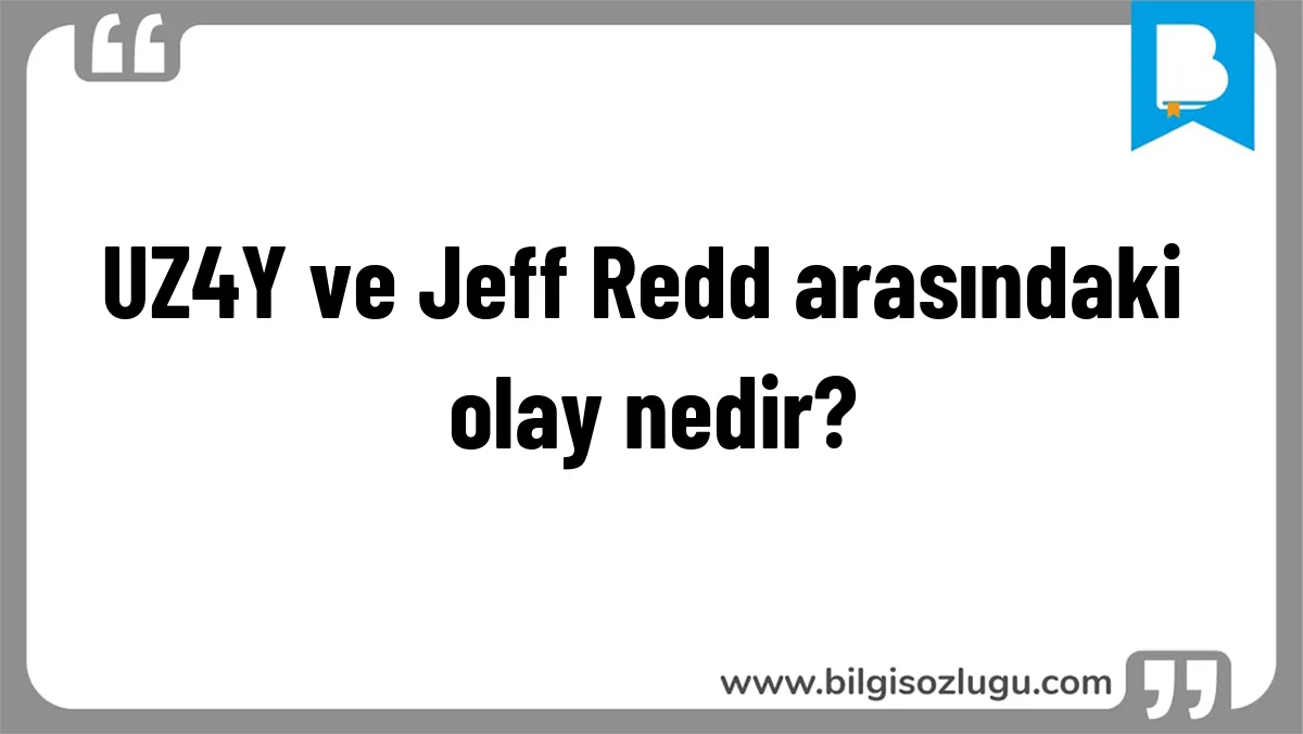 UZ4Y ve Jeff Redd arasındaki olay nedir?