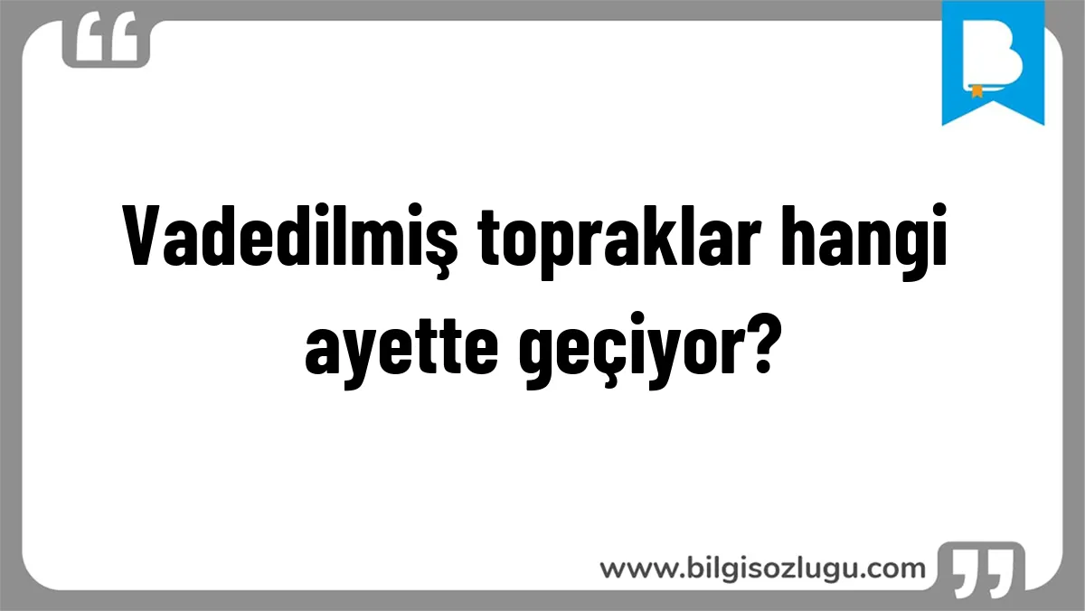 Vadedilmiş topraklar hangi ayette geçiyor?