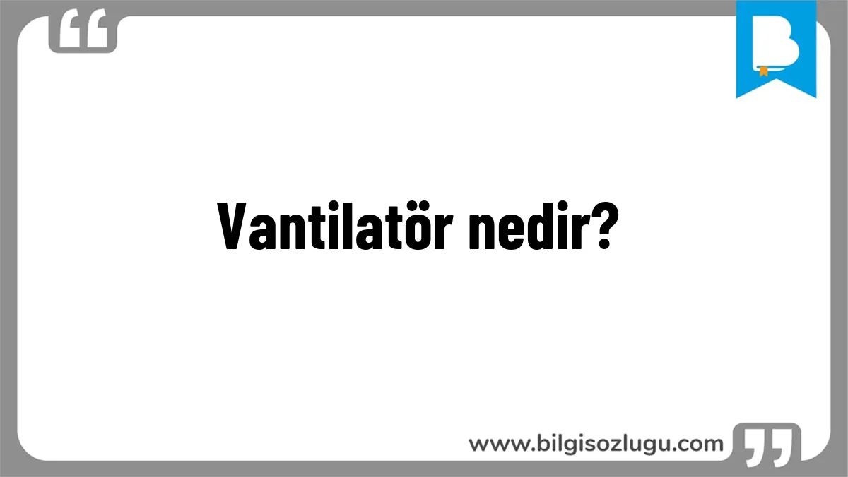 Vantilatör nedir?