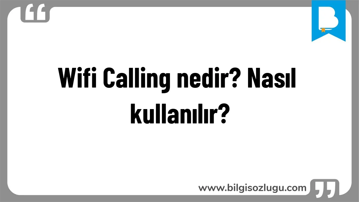 Wifi Calling nedir? Nasıl kullanılır?
