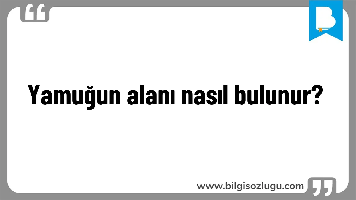 Yamuğun alanı nasıl bulunur?