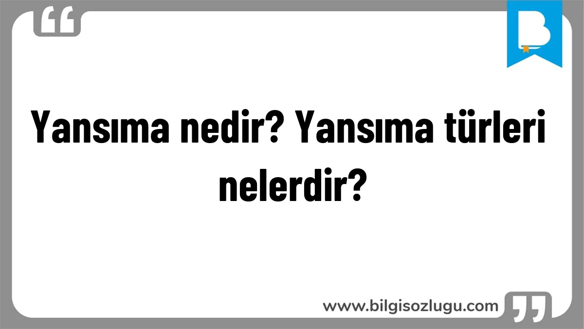 Yansıma nedir? Yansıma türleri nelerdir?